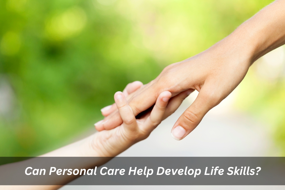 Image presents Can Personal Care Help Develop Life Skills