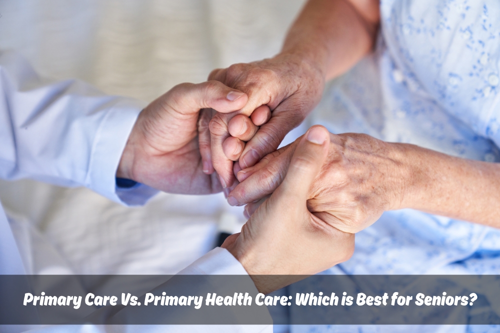 Doctor holding hands with a senior patient, representing compassionate care, highlighting the importance of 'Primary Health Care' for elderly well-being. Text overlay: 'Primary Care Vs. Primary Health Care: Which is Best for Seniors?'