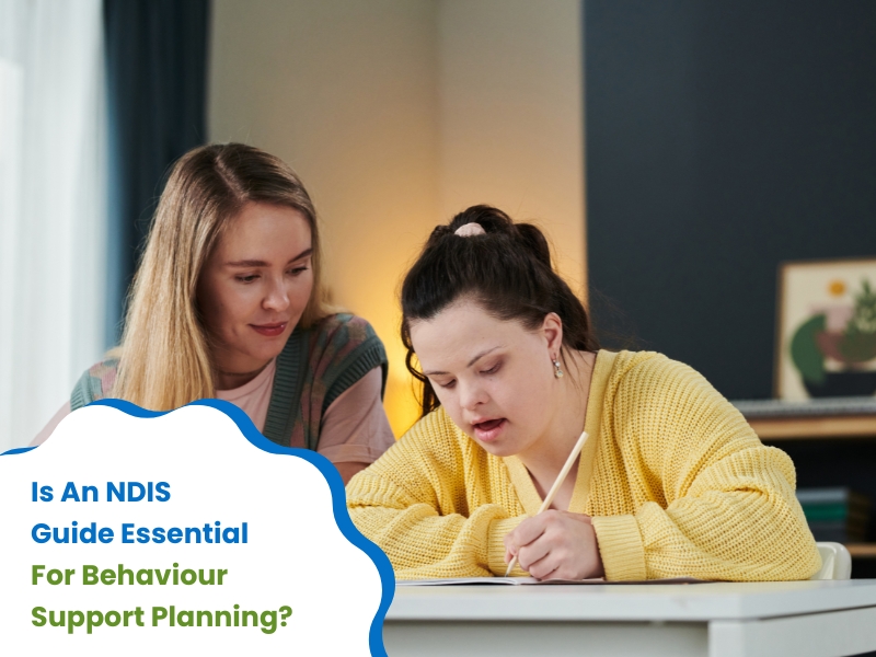 A woman assists a young person with Down syndrome in writing, illustrating NDIS guide support for behaviour planning.